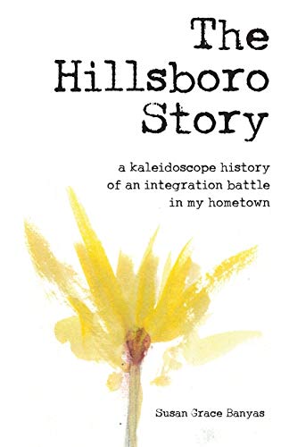 Stock image for The Hillsboro Story: A Kaleidoscope History of an Integration Battle in My Hometown for sale by SecondSale