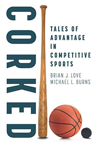 Beispielbild fr Corked: Tales of Advantage in Competitive Sports zum Verkauf von Better World Books