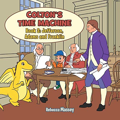 9781948000420: COLTON'S TIME MACHINE Book 3: Jefferson, Adams and Franklin