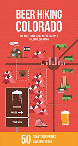 Stock image for Beer Hiking Colorado: The Most Refreshing Way to Discover Colorful Colorado for sale by Dream Books Co.