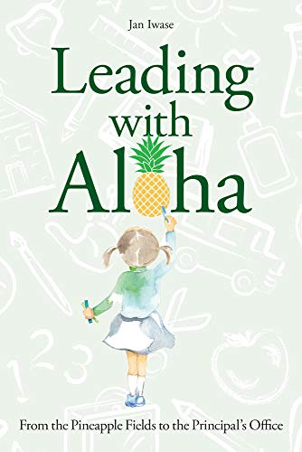 Stock image for Leading With Aloha: From the Pineapple Fields to the Principal's Office for sale by Kona Bay Books