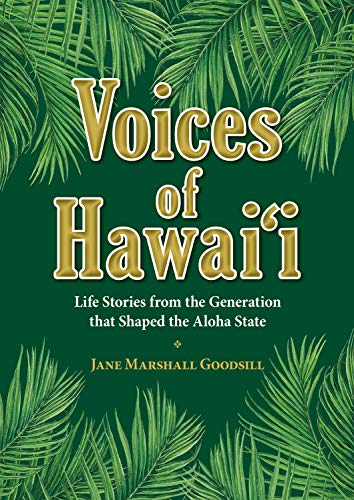 Stock image for Voices of Hawaii: Life Stories from the Generation that Shaped the Aloha State for sale by Lazy S Books