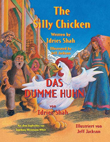 Stock image for The Silly Chicken - das Dumme Huhn: English-German Bilingual Edition -- Englisch-deutsche zweisprachige Ausgabe (Hoopoe Teaching-Stories) for sale by Lakeside Books