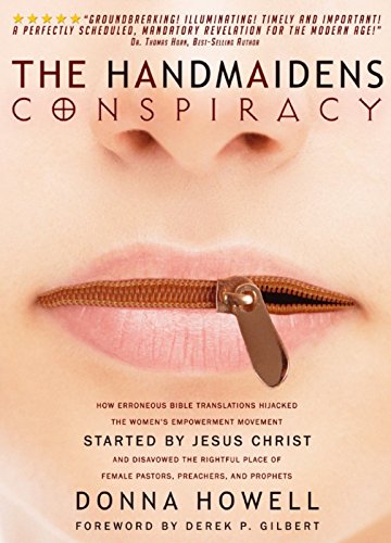 Stock image for The Handmaiden's Conspiracy: How Erroneous Bible Translations Hijacked the Women's Empowerment Movement Started by Jesus Christ and Disavowed the Rightful Place of Female Pastors, for sale by Revaluation Books