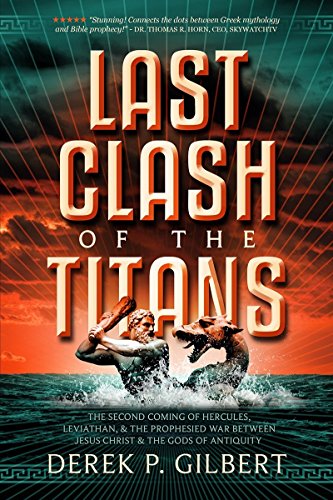 Beispielbild fr Last Clash of the Titans: The Second Coming of Hercules, Leviathan, and Prophetic War Between Jesus Christ and the Gods of Antiquity zum Verkauf von BooksRun