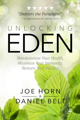 Stock image for Unlocking Eden: Revolutionize Your Health, Maximize Your Immunity, Restore Your Vitality for sale by Orion Tech