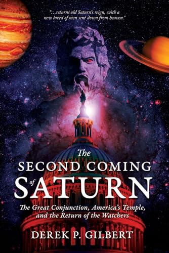 9781948014519: The Second Coming of Saturn: The Great Conjunction, America’s Temple, and the Return of the Watchers