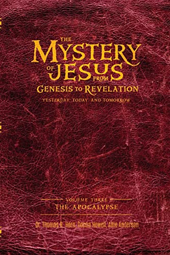 Stock image for The Mystery of Jesus: From Genesis to Revelation-Yesterday, Today, and Tomorrow: Volume 3: The Apocalypse for sale by HPB Inc.
