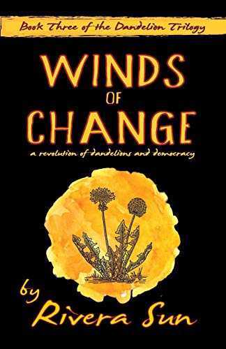 Stock image for Winds of Change: - a revolution of dandelions and democracy - (Dandelion Trilogy - The people will rise.) for sale by Half Price Books Inc.