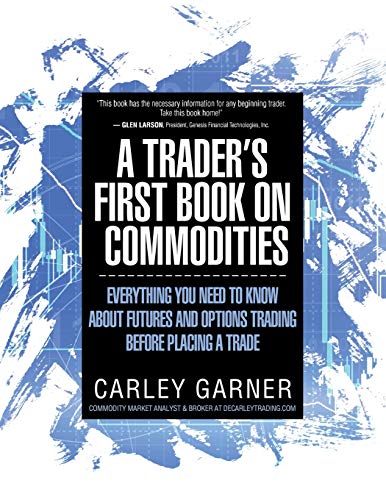 Stock image for A TRADER'S FIRST BOOK ON COMMODITIES: EVERYTHING YOU NEED TO KNOW ABOUT FUTURES AND OPTIONS TRADING BEFORE PLACING A TRADE for sale by HPB-Red