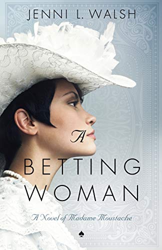 Stock image for A Betting Woman: A Novel of Madame Moustache for sale by SecondSale