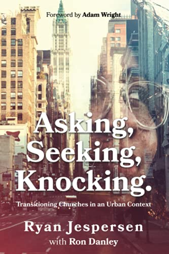 Stock image for Asking, Seeking, Knocking: Transitioning Churches in an Urban Context for sale by SecondSale