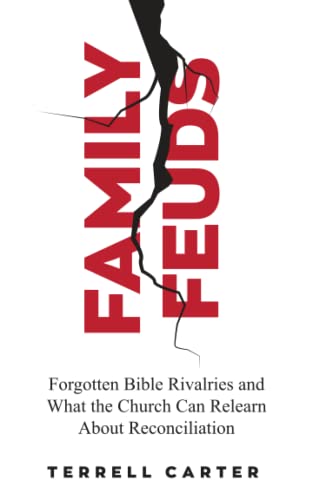9781948022279: Family Feuds: Forgotten Bible Rivalries and What the Church Can Relearn About Reconciliation