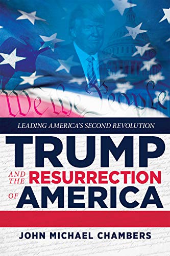 Stock image for Trump and the Resurrection of America: Leading America's Second Revolution for sale by ThriftBooks-Dallas