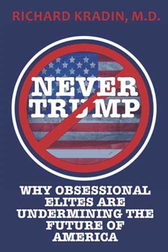 Stock image for Never Trump: How and Why Obsessional Elites Are Undermining America for sale by THE SAINT BOOKSTORE