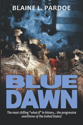 Stock image for Blue Dawn: The most chilling "what-if" in history.the progressive overthrow of the United States for sale by Books Unplugged