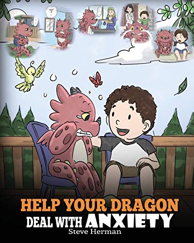 Beispielbild fr Help Your Dragon Deal With Anxiety: Train Your Dragon To Overcome Anxiety. A Cute Children Story To Teach Kids How To Deal With Anxiety, Worry And Fear. (My Dragon Books) zum Verkauf von Goodwill of Colorado