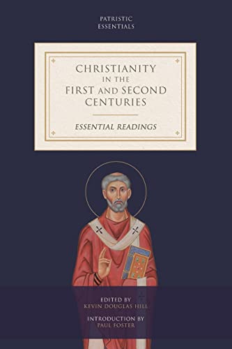 9781948048644: Christianity in the First and Second Centuries: Essential Readings (Patristic Essentials)