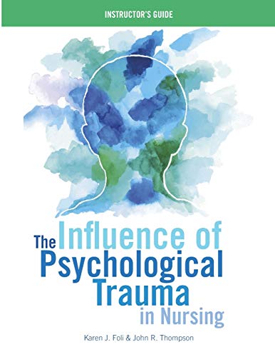 9781948057059: INSTRUCTOR GUIDE for The Influence of Psychological Trauma in Nursing