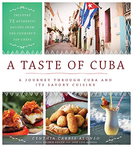 Imagen de archivo de A Taste of Cuba: A Journey Through Cuba and Its Savory Cuisine, Includes 75 Authentic Recipes from the Country's Top Chefs a la venta por SecondSale