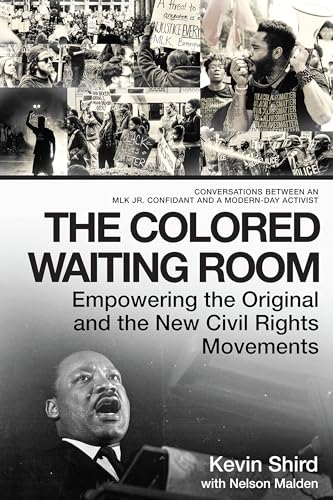 Imagen de archivo de The Colored Waiting Room: Empowering the Original and the New Civil Rights Movements; Conversations Between an MLK Jr. Confidant and a Modern-Day Activist a la venta por KuleliBooks