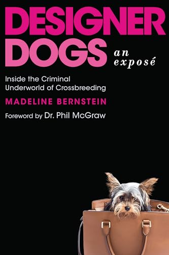 Imagen de archivo de Designer Dogs: An Expos: Inside the Criminal Underworld of Crossbreeding a la venta por KuleliBooks