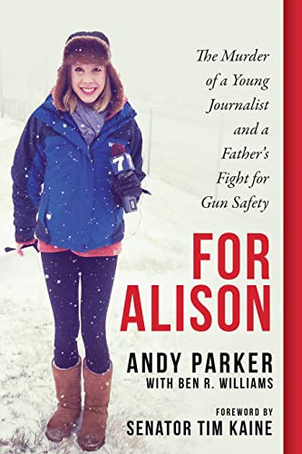 Stock image for For Alison : The Murder of a Young Journalist and a Father's Fight for Gun Safety for sale by Better World Books