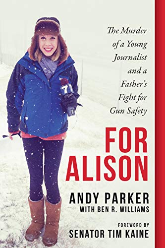 Stock image for For Alison: The Murder of a Young Journalist and a Father's Fight for Gun Safety for sale by SecondSale