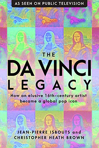 Stock image for The da Vinci Legacy: How an Elusive 16th-Century Artist Became a Global Pop Icon for sale by HPB Inc.