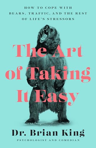 Stock image for The Art of Taking It Easy : How to Cope with Bears, Traffic, and the Rest of Life's Stressors for sale by Better World Books