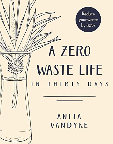 Beispielbild fr A Zero Waste Life: In Thirty Days zum Verkauf von Wonder Book