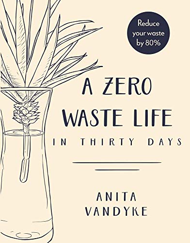 9781948062602: A Zero Waste Life: In Thirty Days