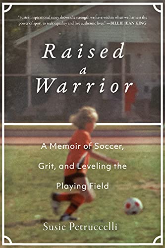 Stock image for Raised a Warrior: A Memoir of Soccer, Grit, and Leveling the Playing Field for sale by BooksRun