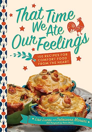 Imagen de archivo de That Time We Ate Our Feelings: 150 Recipes for Comfort Food From the Heart [Hardcover] Lucas, Lisa; Mansini, Debrianna and Meisels, Penina a la venta por Lakeside Books