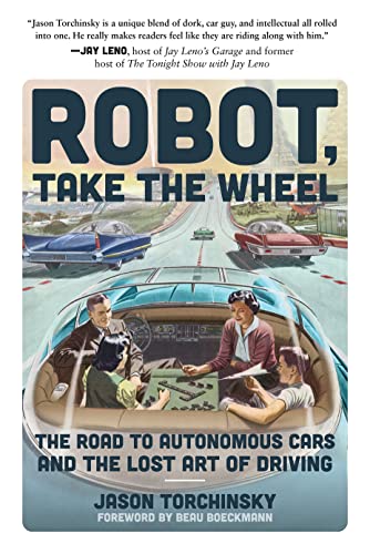 Beispielbild fr Robot, Take the Wheel: The Road to Autonomous Cars and the Lost Art of Driving zum Verkauf von Monster Bookshop