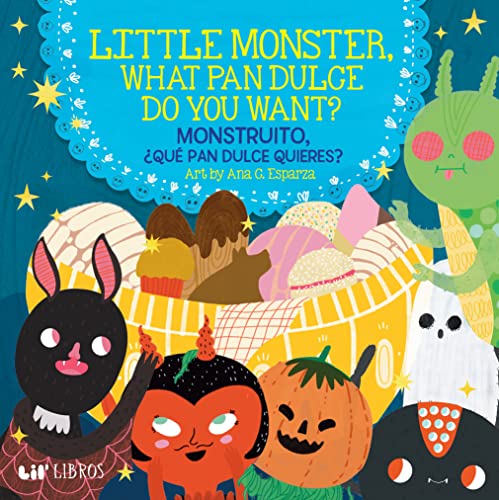 Stock image for Little Monster, What Pan Dulce Do You Want? / ?Monstruito, qu? pan dulce quieres? for sale by SecondSale