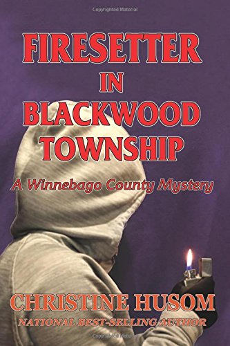 Imagen de archivo de Firesetter in Blackwood Township: A Winnebago County Mystery (The Winnebago County Mysteries) a la venta por HPB-Red