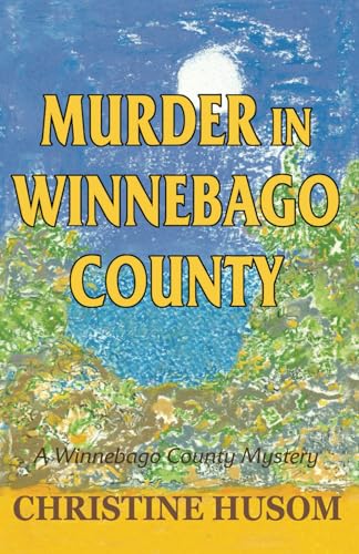 Imagen de archivo de Murder in Winnebago County: A Winnebago County Mystery a la venta por ThriftBooks-Dallas