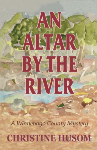 9781948068048: An Altar by the River: A Winnebago County Myster