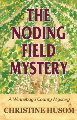 Imagen de archivo de The Noding Field Mystery: A Winnebago County Mystery a la venta por Blue Vase Books