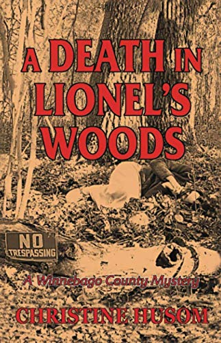 Imagen de archivo de A Death in Lionel's Woods: A Winnebago County Mystery a la venta por GF Books, Inc.