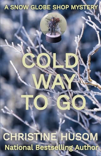 Stock image for Cold Way To Go: A Snow Globe Shop Mystery for sale by ThriftBooks-Dallas
