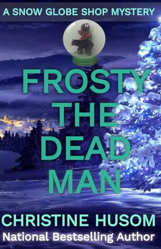 Imagen de archivo de Frosty The Dead Man: A Snow Globe Shop Mystery a la venta por GF Books, Inc.