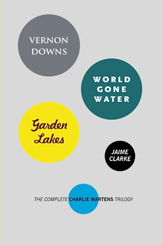 Beispielbild fr Vernon Downs/World Gone Water/Garden Lakes: The Complete Charlie Martens Trilogy (The Charlie Martens Trilogy) zum Verkauf von Open Books