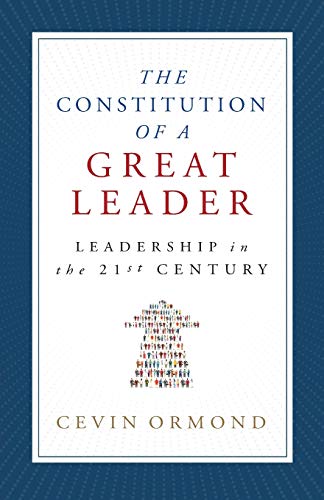Beispielbild fr The Constitution of a Great Leader: Leadership in the 21st Century zum Verkauf von Buchpark