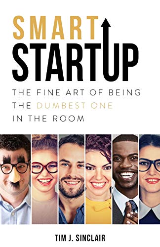 Stock image for Smart Startup: The Fine Art of Being the Dumbest One in the Room for sale by Bookmonger.Ltd
