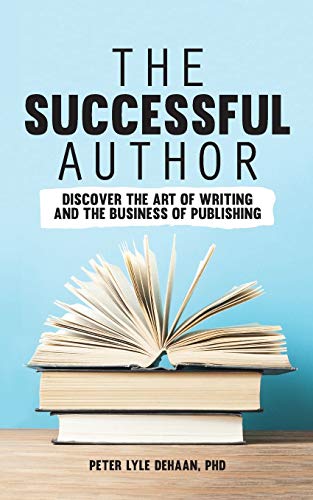 Imagen de archivo de The Successful Author: Discover the Art of Writing and the Business of Publishing a la venta por Book Deals