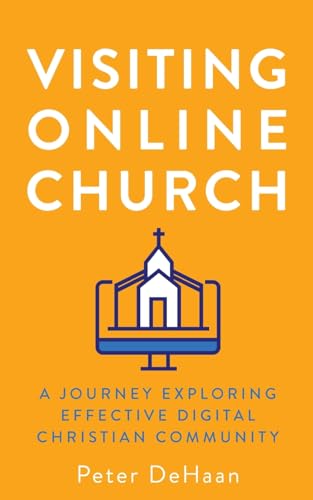 Imagen de archivo de Visiting Online Church: A Journey Exploring Effective Digital Christian Community (Visiting Churches Series) a la venta por ZBK Books