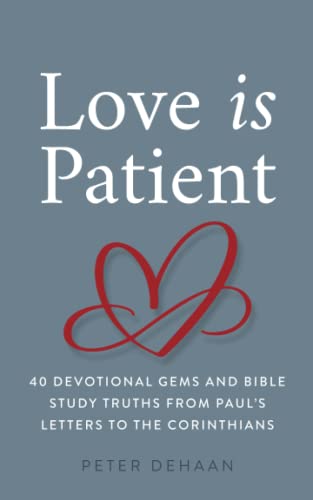 Imagen de archivo de Love Is Patient: 40 Devotional Gems and Biblical Truths from Paul's Letters to the Corinthians a la venta por ThriftBooks-Dallas