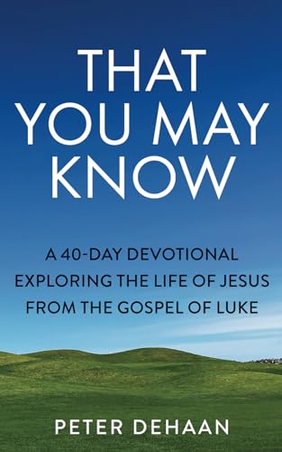 Imagen de archivo de That You May Know: A 40-Day Devotional Exploring the Life of Jesus from the Gospel of Luke: 1 (Dear Theophilus Bible Study Series) a la venta por WorldofBooks